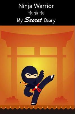 Ninja Warrior: My Secret Diary Funky Gift for Boys Journal to Write in Blank Lined Notebook 6x9, 100 Pages