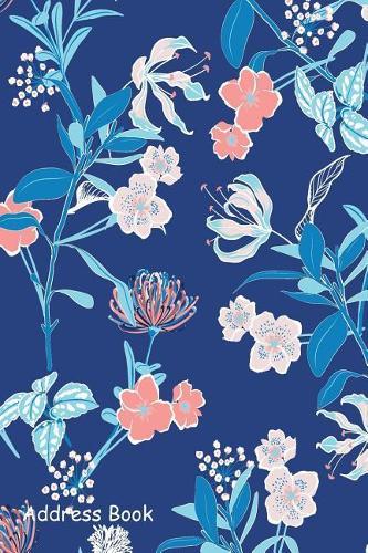 Address Book: For Contacts, Addresses, Phone Numbers, Email, Note, Alphabetical Index with Monotone Blue and Sweet Mood Floral