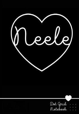 Neele Dot Grid Notebook: Personalized Name Journal Black Heart - Punktraster Notizbuch Personalisiert Mit Namen