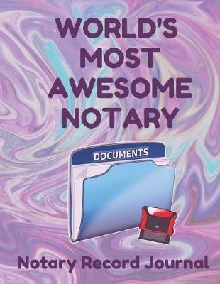 World's Most Awesome Notary: Notary Public Logbook Journal Log Book Record Book, 8.5 by 11 Large, Funny Cover, Purple Swirl