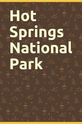 Hot Springs National Park: Blank Lined Journal for Arkansas Camping, Hiking, Fishing, Hunting, Kayaking, and All Other Outdoor Activities