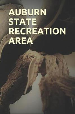 Auburn State Recreation Area: Blank Lined Journal for California Camping, Hiking, Fishing, Hunting, Kayaking, and All Other Outdoor Activities