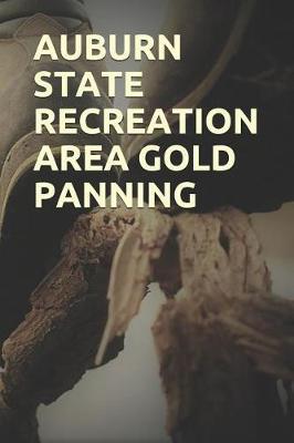 Auburn State Recreation Area Gold Panning: Blank Lined Journal for California Camping, Hiking, Fishing, Hunting, Kayaking, and All Other Outdoor Activities