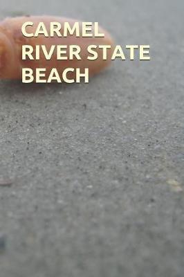 Carmel River State Beach: Blank Lined Journal for California Camping, Hiking, Fishing, Hunting, Kayaking, and All Other Outdoor Activities