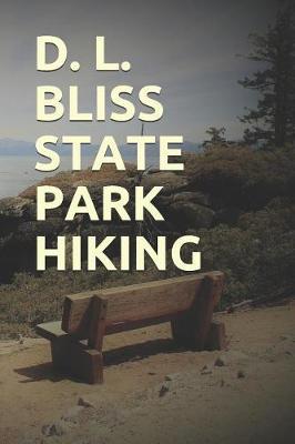 D. L. Bliss State Park Hiking: Blank Lined Journal for California Camping, Hiking, Fishing, Hunting, Kayaking, and All Other Outdoor Activities