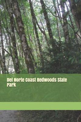 del Norte Coast Redwoods State Park: Blank Lined Journal for California Camping, Hiking, Fishing, Hunting, Kayaking, and All Other Outdoor Activities