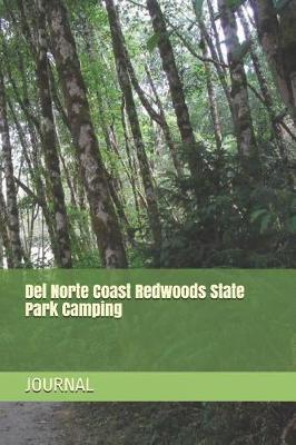 del Norte Coast Redwoods State Park Camping: Blank Lined Journal for California Camping, Hiking, Fishing, Hunting, Kayaking, and All Other Outdoor Activities