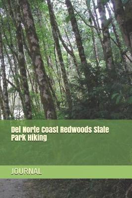 del Norte Coast Redwoods State Park Hiking: Blank Lined Journal for California Camping, Hiking, Fishing, Hunting, Kayaking, and All Other Outdoor Activities