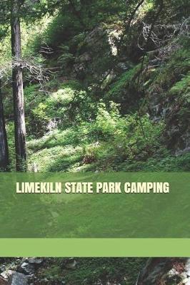 Limekiln State Park Camping: Blank Lined Journal for California Camping, Hiking, Fishing, Hunting, Kayaking, and All Other Outdoor Activities
