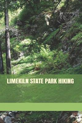 Limekiln State Park Hiking: Blank Lined Journal for California Camping, Hiking, Fishing, Hunting, Kayaking, and All Other Outdoor Activities