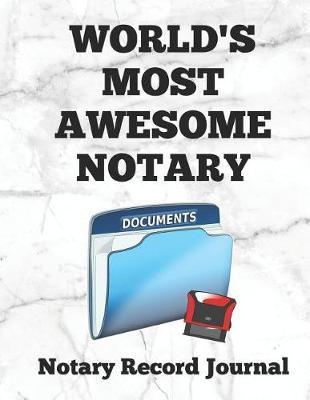 World's Most Awesome Notary: Notary Public Logbook Journal Log Book Record Book, 8.5 by 11 Large, Funny Cover, White Marble