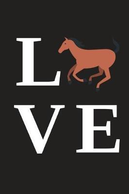 Love: Novelty Horse Birthday Gifts for Girls, Women, Mom, Sister Small Lined Notebook / Diary (6 X 9)