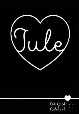 Jule Dot Grid Notebook: Personalized Name Journal Black Heart - Punktraster Notizbuch Personalisiert Mit Namen