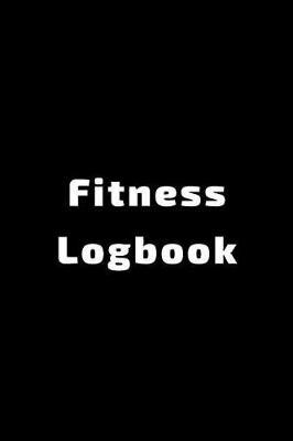 Fitness Logbook: Workout journal with 100 pages Keep track of your progress Weight, reps, meals, comments section