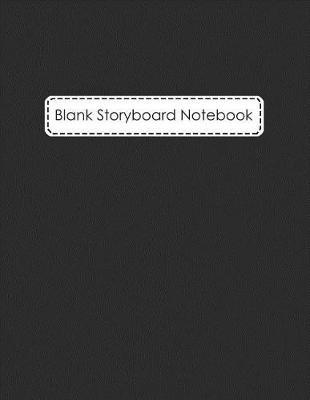 Blank Storyboard Notebook: Storyboard Sketchbook Paper Template Panel Pages for Storytelling, Filmmakers, Advertisers, Animators, and More. 100 Pages 4 Story Board Frames Per Page Size 8.5 X 11 Inches
