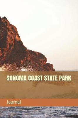 Sonoma Coast State Park: Blank Lined Journal for California Camping, Hiking, Fishing, Hunting, Kayaking, and All Other Outdoor Activities