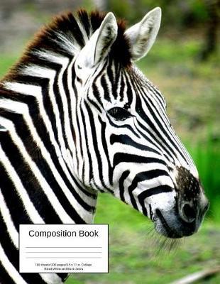 Composition Book 100 Sheets/200 Pages/8.5 X 11 In. College Ruled/ White and Black Zebra: Writing Notebook Lined Page Book Soft Cover Plain Journal Safari Africa Zebra