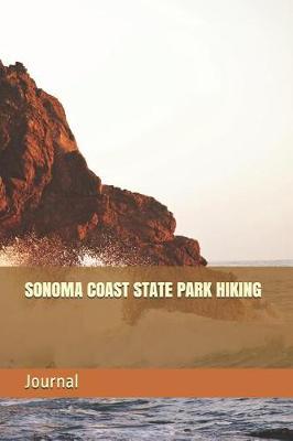Sonoma Coast State Park Hiking: Blank Lined Journal for California Camping, Hiking, Fishing, Hunting, Kayaking, and All Other Outdoor Activities