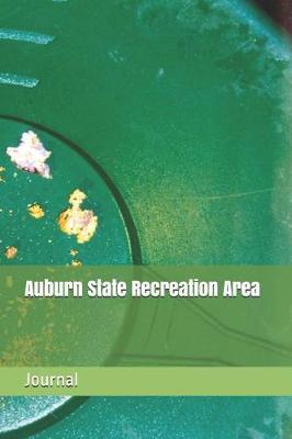 Auburn State Recreation Area: Blank Lined Journal for California Camping, Hiking, Fishing, Hunting, Kayaking, and All Other Outdoor Activities