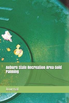Auburn State Recreation Area Gold Panning: Blank Lined Journal for California Camping, Hiking, Fishing, Hunting, Kayaking, and All Other Outdoor Activities