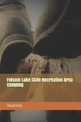 Folsom Lake State Recreation Area Camping: Blank Lined Journal for California Camping, Hiking, Fishing, Hunting, Kayaking, and All Other Outdoor Activities