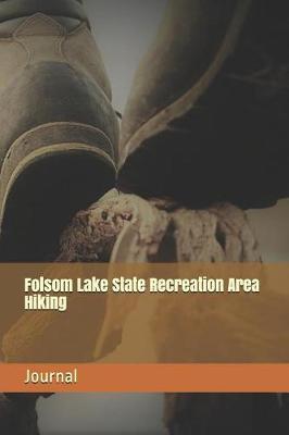 Folsom Lake State Recreation Area Hiking: Blank Lined Journal for California Camping, Hiking, Fishing, Hunting, Kayaking, and All Other Outdoor Activities