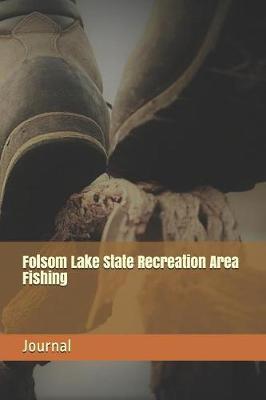 Folsom Lake State Recreation Area Fishing: Blank Lined Journal for California Camping, Hiking, Fishing, Hunting, Kayaking, and All Other Outdoor Activities