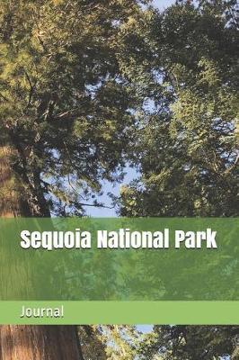 Sequoia National Park: Blank Lined Journal for California Camping, Hiking, Fishing, Hunting, Kayaking, and All Other Outdoor Activities