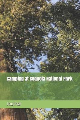 Camping at Sequoia National Park: Blank Lined Journal for California Camping, Hiking, Fishing, Hunting, Kayaking, and All Other Outdoor Activities