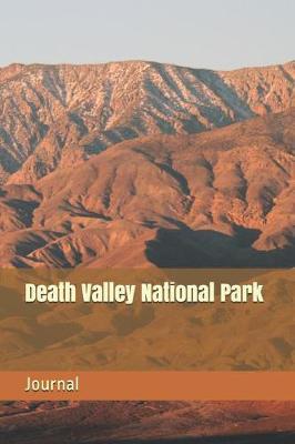 Death Valley National Park: Blank Lined Journal for California Camping, Hiking, Fishing, Hunting, Kayaking, and All Other Outdoor Activities
