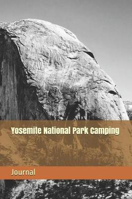 Yosemite National Park Camping: Blank Lined Journal for California Camping, Hiking, Fishing, Hunting, Kayaking, and All Other Outdoor Activities