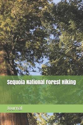 Sequoia National Forest Hiking: Blank Lined Journal for California Camping, Hiking, Fishing, Hunting, Kayaking, and All Other Outdoor Activities