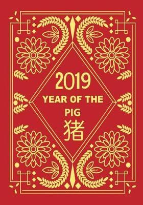 2019 Year of the Pig: Lined Journal - Happy Chinese New Year - notebook
