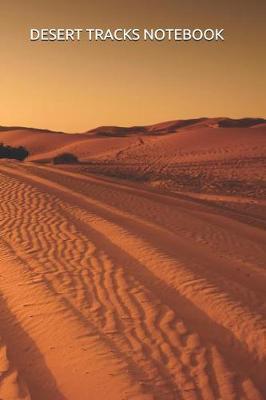 Desert Tracks Notebook: Desert Tracks Notebook: Lined Notebook, Soft Cover Journal Notebook, College Ruled Composition Notebook