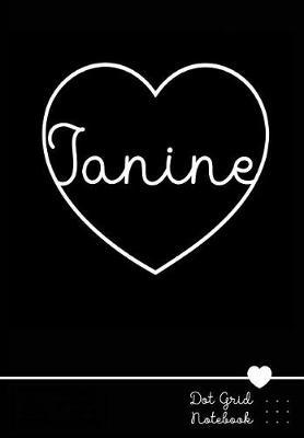 Janine Dot Grid Notebook: Personalized Name Journal Black Heart - Punktraster Notizbuch Personalisiert Mit Namen