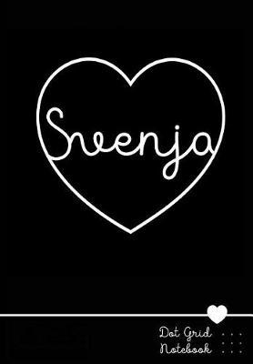 Svenja Dot Grid Notebook: Personalized Name Journal Black Heart - Punktraster Notizbuch Personalisiert Mit Namen