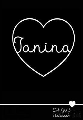Janina Dot Grid Notebook: Personalized Name Journal Black Heart - Punktraster Notizbuch Personalisiert Mit Namen