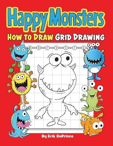 Happy Monsters How To Draw Grid Drawing: Happy Monsters Grid Drawing Book for Kids and Toddlers Ages 2-6 - Cute Monsters Preschool Coloring Activity Book (for Boys and Girls 2-4 4-8)
