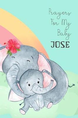 Prayers for My Baby Jose: Personalized Baby Journal for Christian Moms