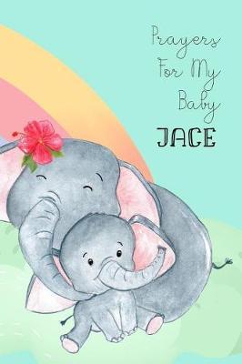 Prayers for My Baby Jace: Personalized Baby Journal for Christian Moms