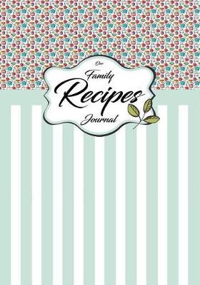 Our Family Recipes Journal: Blank Cookbook Recipe Notes Cooking