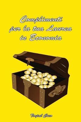 Complimenti Per La Tua Laurea in Economia: Biglietto Auguri a Libro. Regalo Divertente Per Dottore Laureato Universita. Libretto Gadget Al Posto Di Busta E Biglietti. Idee Per Dediche Frasi Regali 3D