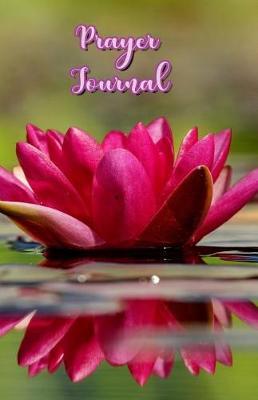 Prayer Journal: A Journey of Prayer, Praise and Gratitude - Weekly Gratitude Journal Template, Notebook for Teens, Gratitude Books for Adults, Spiritual Goals List Worksheet