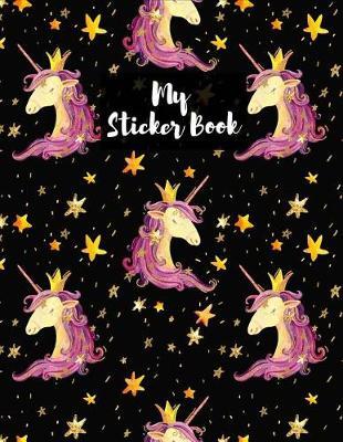 My Sticker Book: Beautiful Hand Drawn Unicorn Princess Sticker Book for Girls Sticker Collection Activity Book for Kids Large Permanent Sticker Album Blank Pages 8.5x11, 120 Pages