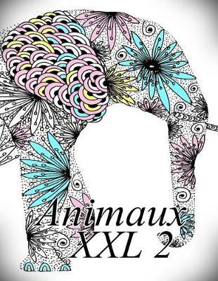Animaux XXL 2: Coloriage Pour Enfants Et Adultes