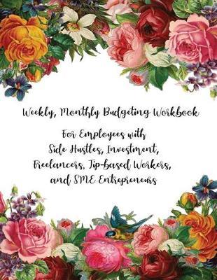 Weekly, Monthly Budgeting Workbook For Employees with Side Hustles, Investment, Freelancers, Tip-based Workers and SME Entrepreneurs