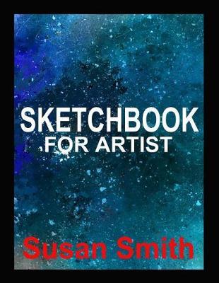 Sketchbook for Artist: Draw and Design Innovative Practical Drawings 120 Pages (8.5x 11)