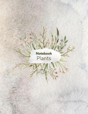 Notebook: Plants (Composition Book, Journal) (8.5 X 11 Large)