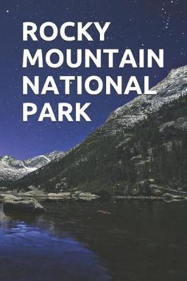 Rocky Mountain National Park: Blank Lined Journal for California Camping, Hiking, Fishing, Hunting, Kayaking, and All Other Outdoor Activities