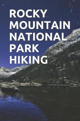 Rocky Mountain National Park Hiking: Blank Lined Journal for California Camping, Hiking, Fishing, Hunting, Kayaking, and All Other Outdoor Activities